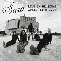 Sara – Live in Helsinki, April 18th, 2007