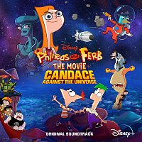 Různí interpreti – Phineas and Ferb The Movie: Candace Against the Universe [Original Soundtrack]