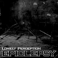 Epiclepsy – Lonely Perception