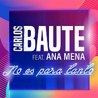 Carlos Baute – No es para tanto (feat. Ana Mena)