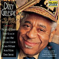 Dizzy Gillespie – To Bird With Love [Live At The Blue Note, New York City, NY / January 23-25, 1992]