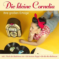 Die kleine Cornelia – Die kleine Cornelia - Ihre großen Erfolge