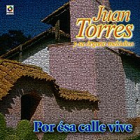 Juan Torres – Por Ésa Calle Vive