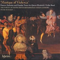 The Parley of Instruments – Musique of Violenze: Dances & Popular Tunes for Queen Elizabeth’s Violin Band (English Orpheus 42)
