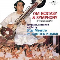 Pandit Kartick Kumar – Om Ecstacy & Symphony : A 10 Sitar Concerto  Vol. 1 ( Live )
