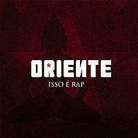 Oriente – Isso é Rap