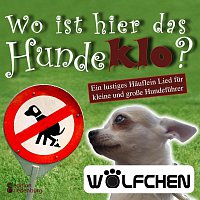 Wolfchen – Wo ist hier das Hundeklo? Ein lustiges Hauflein Lied fur kleine und grosze Hundefuhrer