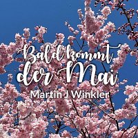 Martin J Winkler – Bald kommt der Mai