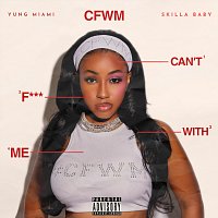 Yung Miami, Skilla Baby – CFWM (Can’t F*** With Me) [Versions]