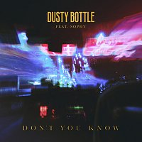 Dusty Bottle, Sophy – Don't You Know