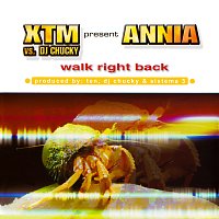 XTM, Annia – Walk Right Back