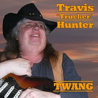 Travis "Trucker" Hunter – Twang