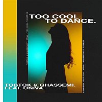 Tobtok & Ghassemi – Too Cool To Dance (feat. ONIVA)