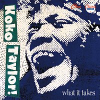 Koko Taylor – What It Takes: The Chess Years