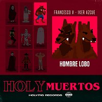 Francesco V, Holy Pig, Iker Azcue – Hombre Lobo