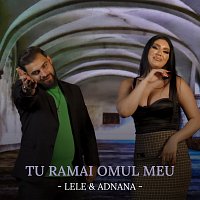 Lele, Adnana – Tu rămai omul meu