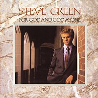 Steve Green – For God And God Alone