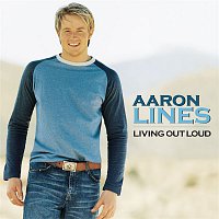 Aaron Lines – Living Out Loud