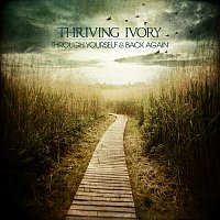 Thriving Ivory – Through Yourself & Back Again
