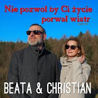 Beata & Christian – Nie pozwól by Ci życie porwał wiatr