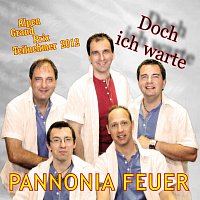 Pannonia Feuer – Doch ich warte