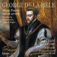 El León de Oro, Peter Phillips, Marco Antonio García de Paz – La Hele: Missa Praeter rerum seriem & Works by Manchicourt, Payen & Rogier