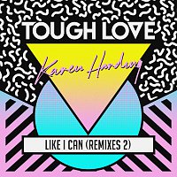 Tough Love, Karen Harding – Like I Can [Remixes 2]