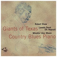Robert Shaw, Lavada Durst, Whistlin' Alex Moore – Giants of Texas Country Blues