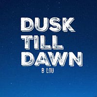 B Lou – Dusk Till Dawn