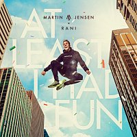 Martin Jensen, RANI – At Least I Had Fun