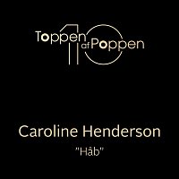 Caroline Henderson – Hab