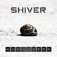 Shiver – Highspeed