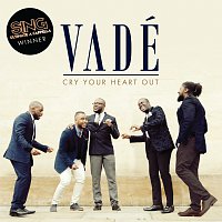 Vadé – Cry Your Heart Out