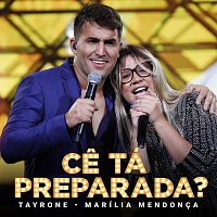 Tayrone, Marília Mendonca – Ce Tá Preparada [Ao Vivo]