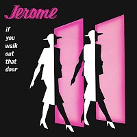 Steve Jerome – If You Walk Out That Door