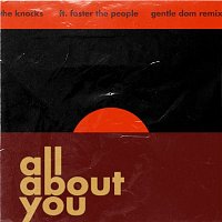 The Knocks – All About You (feat. Foster The People) [Gentle Dom Remix]