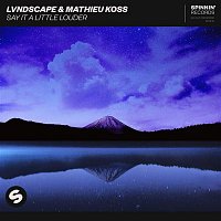 LVNDSCAPE & Mathieu Koss – Say It A Little Louder