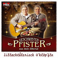 Geschwister Pfister – Zillachtalerisch U'klopf'ln