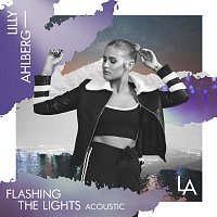 Lilly Ahlberg – Flashing The Lights [Acoustic]