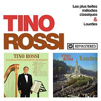 Tino Rossi – Les plus belles mélodies classiques / Lourdes (Remasterisé en 2018)