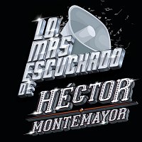 Héctor Montemayor – Lo Más Escuchado De