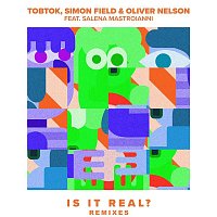 Tobtok, Simon Field, & Oliver Nelson – Is It Real? (feat. Salena Mastroianni) [Remixes]
