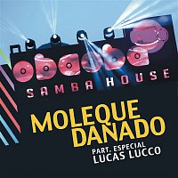 Oba Oba Samba House, Lucas Lucco – Moleque Danado