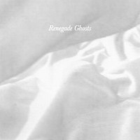 Renegade Ghosts – Renegade Ghosts