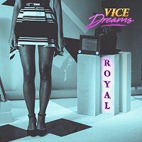 Vice Dreams – Royal