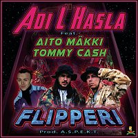 Adi L Hasla – Flipperi (feat. Makki & Tommy Cash)