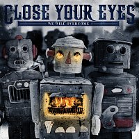 Close Your Eyes – We Will Overcome