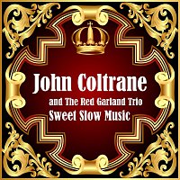 John Coltrane, The Red Garland Trio – Sweet Slow Music