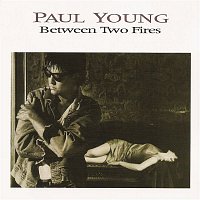 Paul Young – Between Two Fires (Expanded Edition)