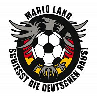 Mario Lang – Schieszt die Deutschen raus
